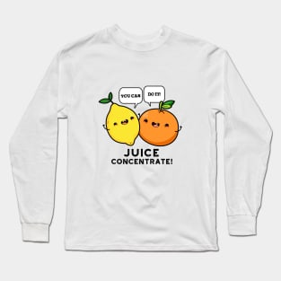 You Can Do It Juice Concentrate Funny Positive Fruit Pun Long Sleeve T-Shirt